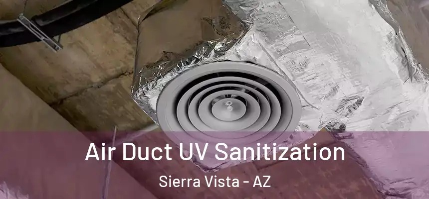 Air Duct UV Sanitization Sierra Vista - AZ