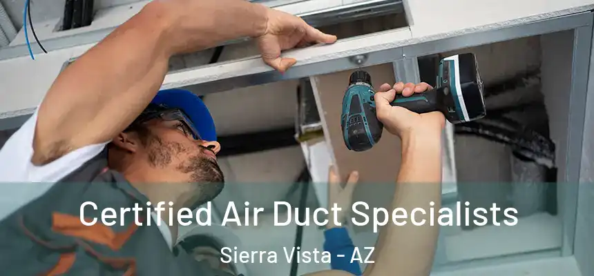 Certified Air Duct Specialists Sierra Vista - AZ