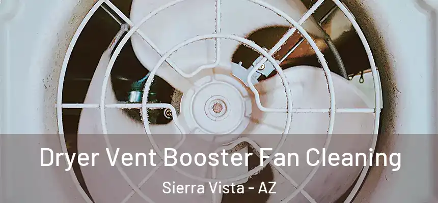 Dryer Vent Booster Fan Cleaning Sierra Vista - AZ