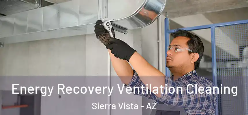 Energy Recovery Ventilation Cleaning Sierra Vista - AZ