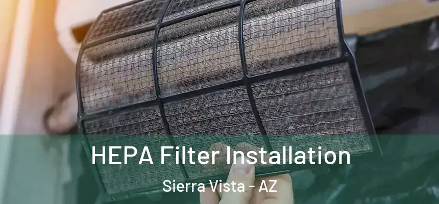HEPA Filter Installation Sierra Vista - AZ