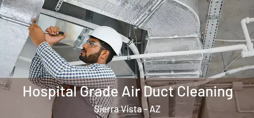  Hospital Grade Air Duct Cleaning Sierra Vista - AZ