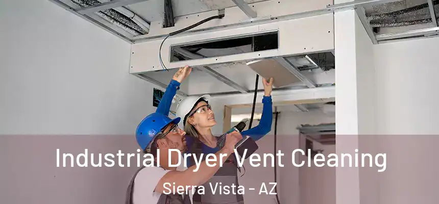 Industrial Dryer Vent Cleaning Sierra Vista - AZ