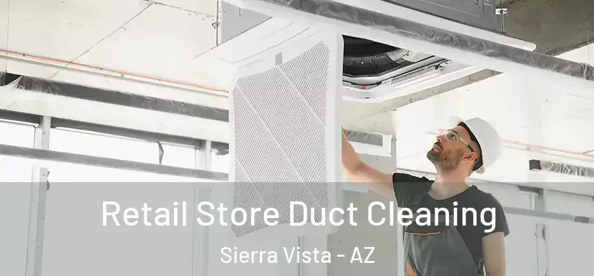 Retail Store Duct Cleaning Sierra Vista - AZ
