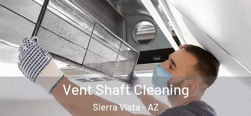 Vent Shaft Cleaning Sierra Vista - AZ