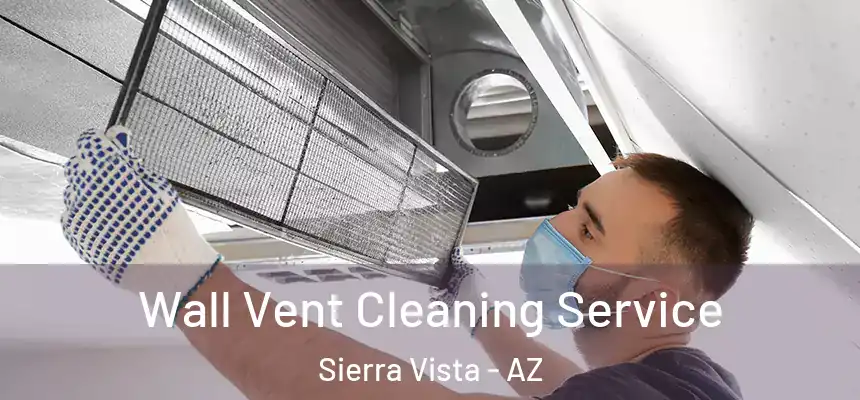  Wall Vent Cleaning Service Sierra Vista - AZ